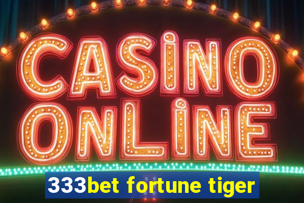 333bet fortune tiger